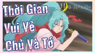 Thời Gian Vui Vẻ Chủ Và Tớ