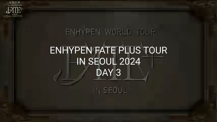 ENHYPEN FATE PLUS TOUR IN SEOUL 2024 DAY 3