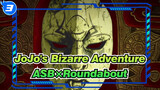 [JoJo's Bizarre Adventure]ASB×Roundabout_3