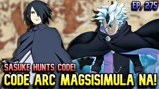 SASUKE VS CODE MAKIKITA NA SA ANIME? New Boruto Arcs Andito na! | NARUTO | BORUTO EPISODE 275