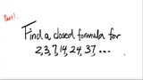 sum: Find a close formula for 2,3,14,24,37,...