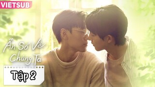 Phim Ẩn Số Về Chúng Ta - Tập 2 | Vietsub