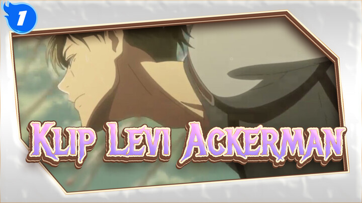 Epik/ Klip Levi Ackerman / Attack on Titan_1