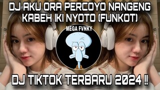 DJ AKU ORA PERCOYO NANGING KABEH IKI NYOTO (FUNKOT) || DJ TOKTOK TERBARU 2024!!