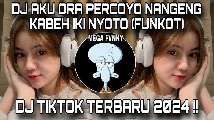 DJ AKU ORA PERCOYO NANGING KABEH IKI NYOTO (FUNKOT) || DJ TOKTOK TERBARU 2024!!