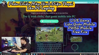 Cách Live Liên Quân, PUBG Mobile, Free Fire Trên Điện Thoại Bằng Máy Tính