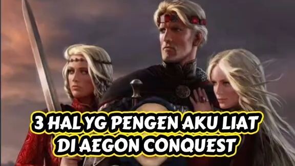 Things I expected in Aegon Conquest movie