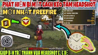 Free Fire | Phát Hiện Bí Mật Kéo Tâm HeadShot Cực Mới - Giúp Bạn Cân 3 Cân 4 Cực Kì Đỉnh Cao