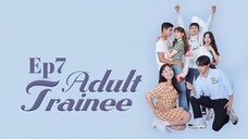 EP 7 | ADULT TRAINEE 2021 [Eng Sub]