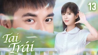 Tai Trái l Tập 13 l Phim Thanh Xuân Trường Học Trung Quốc Hay Nhất Năm 2024
