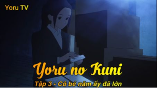 Yoru no Kuni Tập 3 - Cô bé năm ấy đã lớn