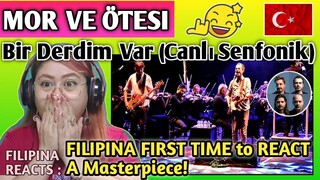 MOR VE ÖTESI - BIR DERDIM VAR || FILIPINA FIRST TIME TO REACT || A MASTERPIECE
