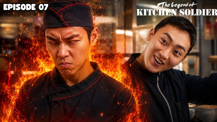 THE LEGEND OF KITCHEN SOLDIER EPISODE 7