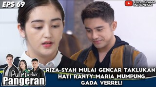 RIZA SYAH MULAI GENCAR TAKLUKAN HATI RANTY MARIA MUMPUNG GADA VERREL! - PUTRI UNTUK PANGERAN