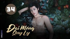 Tập 34 - END| Đại Mộng Quy Ly - Fangs Of Fortune (Hầu Minh Hạo, Trần Đô Linh, Điền Gia Thụy,...)