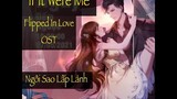 [VietSub]《If It Were Me》 |《如果是我》- Flipped In Love OST - Nếu Là Tôi - Nhạc Game Ngôi Sao Lấp Lánh