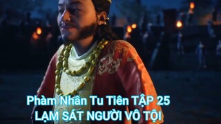 Phàm Nhân Tu Tiên TẬP 23 -LẠM SÁT NGƯỜI VÔ TỘI