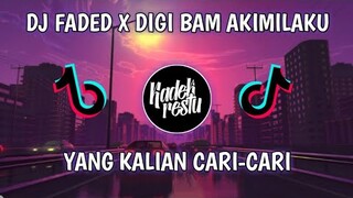 Dj Faded X Digi Digi Bam Akimilaku🎶 Terbaru Viral 2021 Yang Kalian Cari-Cari Cocok Buat Jedag-Jedug