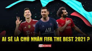 ROBERT LEWANDOWSKI, LIONEL MESSI, MOHAMED SALAH: Ai sẽ là chủ nhân FIFA THE BEST 2021?