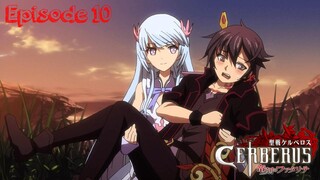 E10 - Seisen Cerberus: Ryuukoku no Fatalites [Sub Indo]