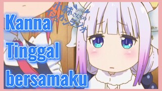 Kanna Tinggal bersamaku