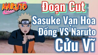 [Naruto] Đoạn Cut | Sasuke Vạn Hoa Đồng VS Naruto Cửu Vĩ