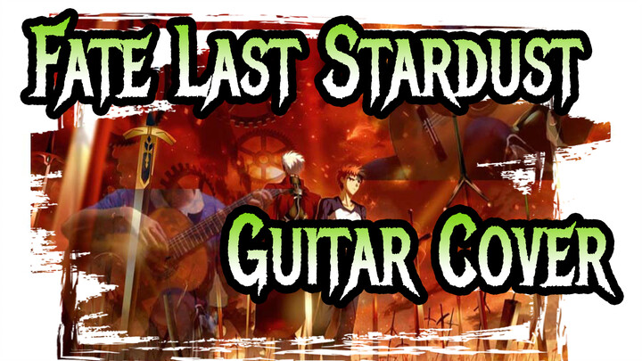 [Fate/stay night] Last Stardust(Guitar Ver)