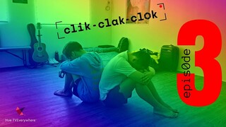 clik clak clok - episode three
