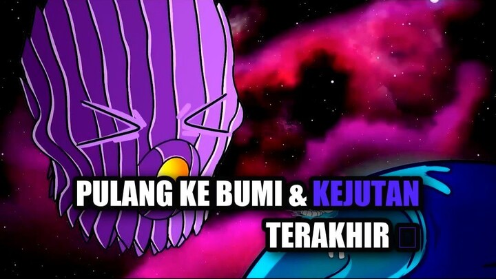 Pulang Ke Bumi & Kejutan Terakhir 🌍