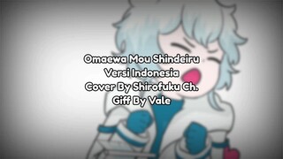 🧊Omae wa mou 【Versi Indonesia】Cover by Shirofuku Ch.