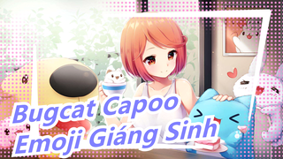 [Bugcat Capoo]  Emoji cho mùa Giáng Sinh này đến rồi đây