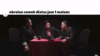 obrolan cowo di atas jam 1 malam