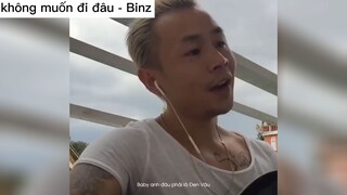 không muốn đi đâu - Binz #showbiz