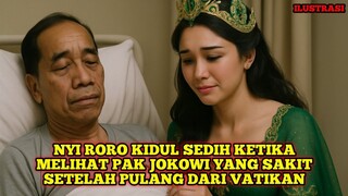 Kisah Haru! Nyi Roro Kidul Sedih Ketika Melihat Dan Pak Jokowi Yang Sakit Usai Pulang Dari Vatikan