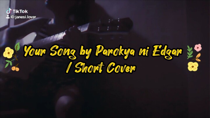 SONG COVER/ YOUR SONG~PAROKYA NI EDGAR