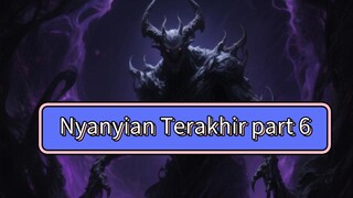 Nyanyian Terakhir part 6