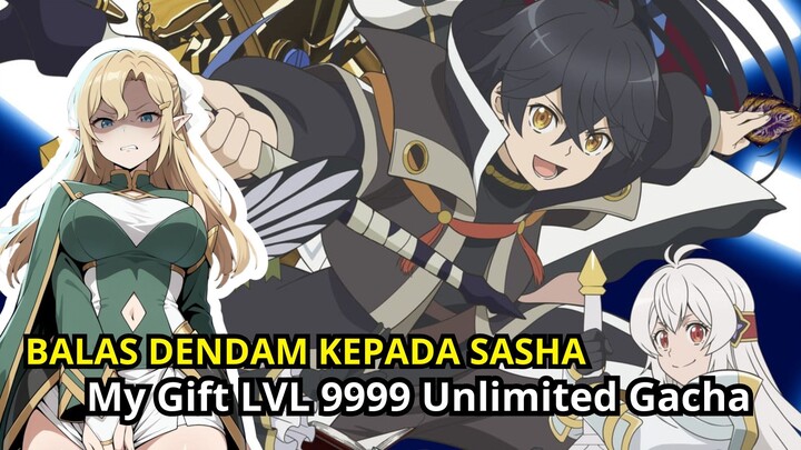 My Gift LVL 9999 Unlimited Gacha episode 8 - Alur Cerita [Balas Dendam Light Kepada Sasha!] PART 1