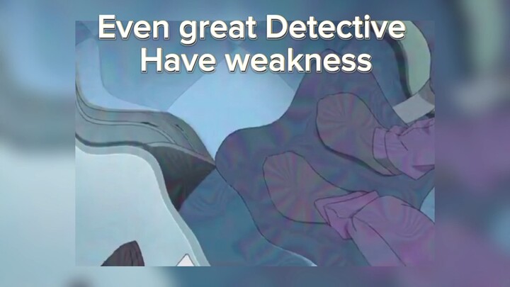 Detective mouri’s weakness but...