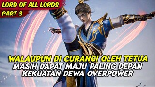 DI CURANGI TETUA SEKTE GAK NGARUH TETAP MAJU PALING DEPAN | LORD OF ALL LORDS | PART 3