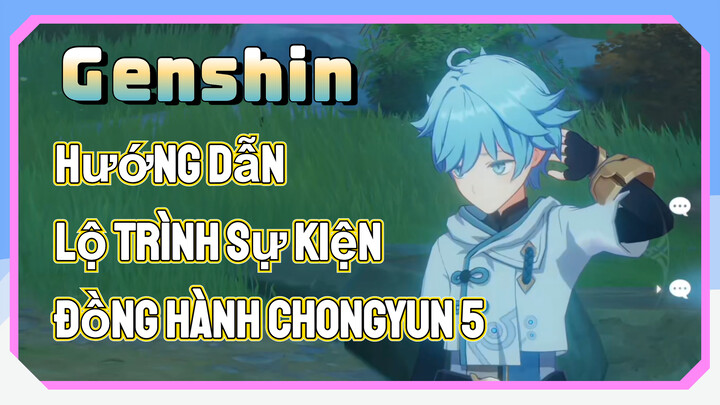 [Genshin, Hướng Dẫn] Lộ Trình Sự Kiện Đồng Hành Chongyun 5