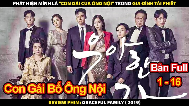 Phát Hiện Mình Là Con Gái Của Ông Nội Trong Gia Đình Tài Phiệt | Review Phim Gia Đình Đức Hạnh 2019
