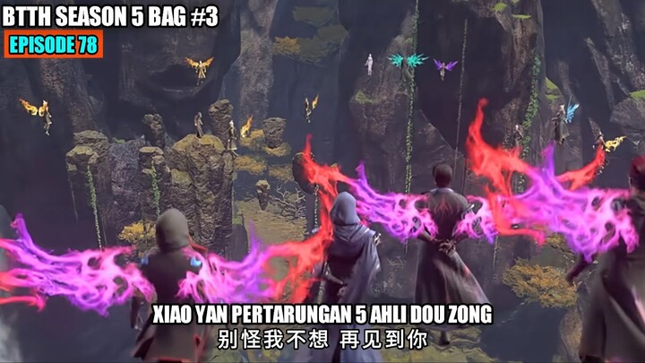 BTTH SEASON 5 EPISODE 78 SUB INDO - Xiao Yan Vs 5 Master Dou Zong