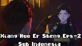 Xiang Huo Er Sheng|Eps-2|Sub Indonesia (DongHua)