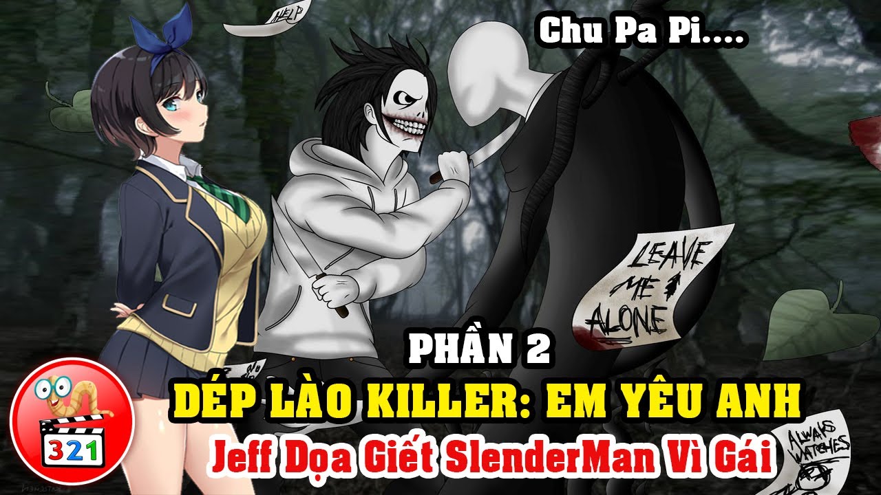 Câu Chuyện Dép Lào Killer Em Yêu Anh Phần 2: Jeff The Killer Vì ...
