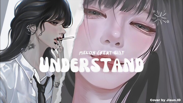 MELOH – Understand (feat. GIST)  Cover by Jisun.ID