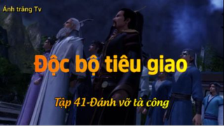 Độc bộ tiêu giao_Tập 41-Đánh vỡ tà công