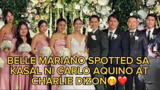 BELLE MARIANO SPOTTED SA KASAL NI CARLO AQUINO AT CHARLIE DIZON🤭❤️