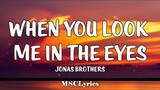 When You Look Me In The Eyes - Jonas Brothers (Lyrics)🎵