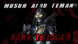 IGNIS ADALAH DARK TRIGGER!!PENAMPAKKAN SCAN YANG AKAN DIMUNCULKAN DIDALAM SERIES ULTRAMAN TRIGGER!!!