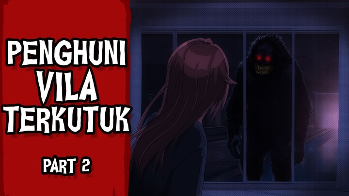 Penghuni Vila Terkutuk - Part 02